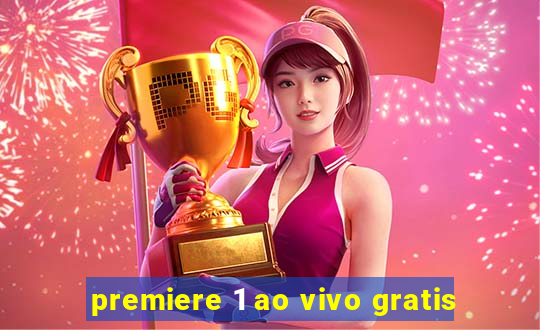 premiere 1 ao vivo gratis